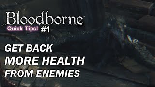 Bloodborne  Get Back MORE Health From Enemies  Quick Tips 1 [upl. by Yknip]