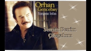 ORHAN GENCEBAY  SENSİN BENİM ÇİLEGAHIM [upl. by Tiffie]