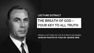 The Breath of God – Your Key to All Truth extract from a lecture Master of Yoga Dr George King [upl. by Luapnaes]