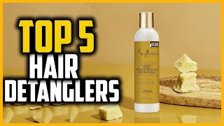 ▶️Best Hair Detanglers In 2024 [upl. by Zohar]