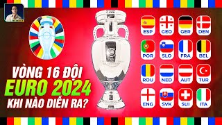 LỊCH THI ĐẤU VÒNG 16 ĐỘI EURO 2024 [upl. by Charters749]