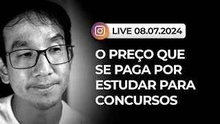 Live  08072024  O preço que se paga por estudar para concursos públicos [upl. by Nell490]