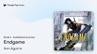 Endgame Book 6 by Ann Aguirre · Audiobook preview [upl. by Arocal]