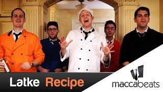 The Maccabeats  Latke Recipe  Hanukkah [upl. by Areivax]