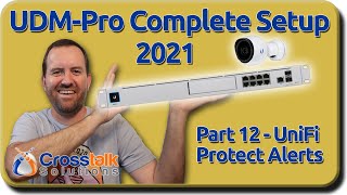 12  UniFi Protect Alerts  UDMPro Complete Setup [upl. by Eelesor]