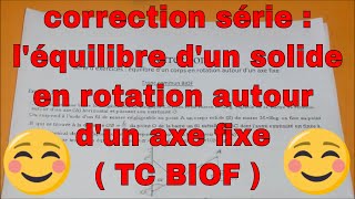 correction série  léquilibre dun solide en rotation autour dun axe fixe  TC BIOF [upl. by Akimihs]