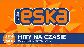 ESKA Hity na Czasie  Wrzesień 2024 vol 2 – oficjalny mix Radia ESKA [upl. by Osborn]