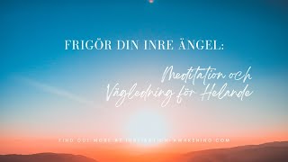 Frigör Din Inre Ängel Meditation och Vägledning för Helande [upl. by February]