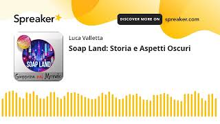 Soap Land Storia e Aspetti Oscuri [upl. by Esiuqram]