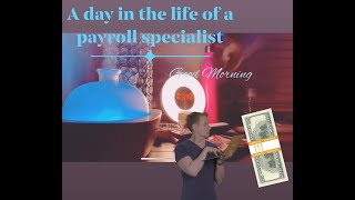 A Day In The Life Of A Payroll Specialist [upl. by Fanchie876]