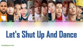 Jason Derulo Lay NCT 127  Lets Shut Up amp Dance COLOR CODED LYRICSENG [upl. by Meeki832]