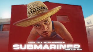 Lvbel C5 amp Aydın Kurtoğlu  SUBMARINER X TÜH TÜH Prod Mert Tunç [upl. by Bounds876]