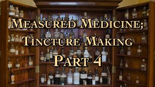 Measured Medicine Tincture Making Part 4 [upl. by Danell]