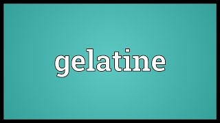 Gelatine Meaning [upl. by Ahsilram561]