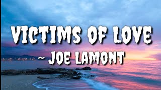 Victims of LoveLyrics — Joe Lamont [upl. by Hance93]