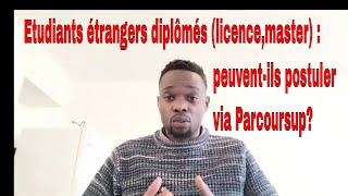 Etudiants étrangers diplômés licencemaster  peuventils postuler via Parcoursup [upl. by Sheply]