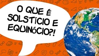 O que é solstício e equinócio  Quer Que Desenhe 8 [upl. by Aseretairam959]