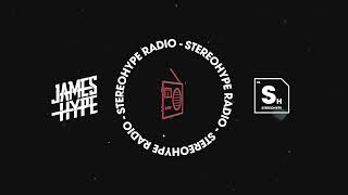 James Hype STEREOHYPE Radio Episode 20 [upl. by Eibloc]