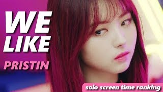 PRISTIN  WE LIKE  focus  solo screen time ranking [upl. by Isaac]