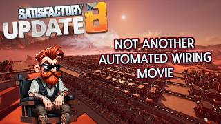 Automated Wiring The Movie  Satisfactory Update 8  Relaxing Lets Play Series [upl. by Hallimaj473]