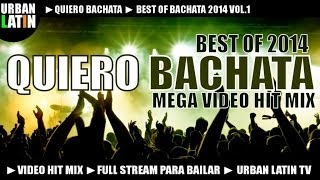 Quiero Bachata 2014  Best Bachata Songs 2014 [upl. by Ojimmas]