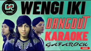 WENGI IKI  GAFAROCK  DANGDUT VERSIE  KARAOKE [upl. by Keeton]