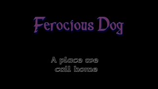 Ferocious Dog  A Place We Call Home [upl. by Aehtla]