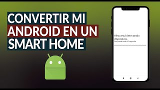 Cómo Convertir mi Android en un Smart Home con Alexa paso a paso [upl. by Karlik271]