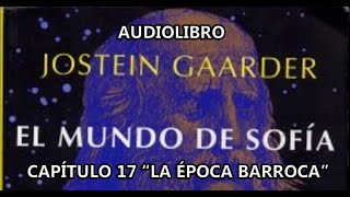 EL MUNDO DE SOFÍA AUDIOLIBRO CAPÍTULO 17 quotLA ÉPOCA BARROCAquot PARTE 1 [upl. by Carolus]