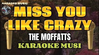 MISS YOU LIKE CRAZY  The Moffatts  Karaoke music [upl. by Asha]