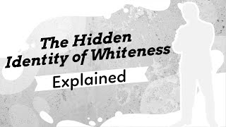 The Hidden Identity of Whiteness The Academic Inquiry of Whiteness Studies Pt 1 [upl. by Lebana]