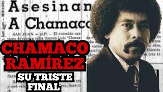 LA TRISTE MUERTE DE CHAMACO RAMÍREZ COMO NUNCA 🚫Te la CONTARON  Documental [upl. by Aloeda]