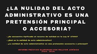 ¿La Nulidad Del Acto Administrativo Es Una Pretensión quotPRINCIPALquot o quotACCESORIAquot [upl. by Assirem]