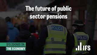 The future of public sector pensions  IFS Zooms In [upl. by Fanechka]