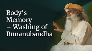 Sadhguru on Body’s Memory  Washing of Runanubandha SadhguruOnKarma [upl. by Ellertal]