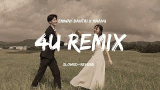 4U REMIX EMIWAY BANTAI X MAANU SLOWEDREVERB lofi lofimusic 600subs [upl. by Marwin]