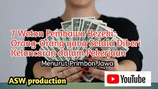 7 Weton Pembawa Rezeki OrangOrang yang Selalu Diberi Kelancaran dalam Pekerjaan [upl. by Esinal901]