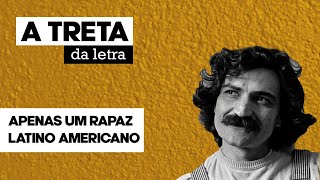 EP2  Apenas um Rapaz Latino Americano  Belchior  A Treta da Letra [upl. by Jacquetta]