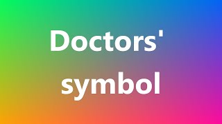 Doctors symbol  Medical Definition and Pronunciation [upl. by Nakeber]