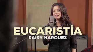 Kairy Marquez  Eucaristia  Version Acustica Video Oficial  Música Católica [upl. by Airahs752]