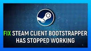 How To Fix quotSteam Client Bootstrapper Has Stopped Workingquot [upl. by Zebaj690]