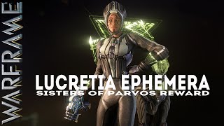 Warframe LUCRETIA EPHEMERA Sisters Of Parvos Reward [upl. by Jahdal]