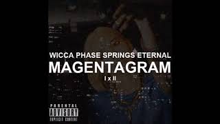 Wicca Phase Springs Eternal  quotMagentagramquot [upl. by Laehcor968]