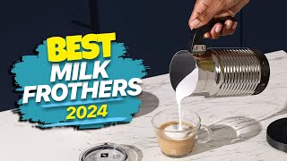 Top Picks for Milk Frothers in 2024 Creamy Delights [upl. by Offen]