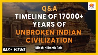 QampA Timeline of 17000 Years of Unbroken Indian Civilization  A Talk By Nilesh Nilkanth Oak [upl. by Seften]