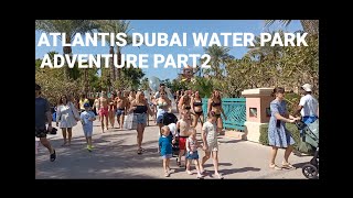 👉 ATLANTIS DUBAI WATER PARK ADVENTURE PART2 [upl. by Grinnell]