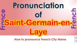 Saint Germain en Laye How to pronounce Saint Germain en Laye Yvelines in French accent [upl. by Eillam289]