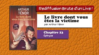 🔴📙🔊 Le livre dont vous êtes la victime 23  Épilogue Livre Audio [upl. by Tenney951]