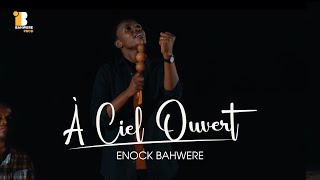 A CIEL OUVERT  ENOCK BAHWERE  CLIP OFFICIEL [upl. by Paco]