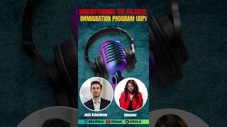 Understanding the Atlantic Immigration Program AIP  Canadian Immigration Pros Podcast [upl. by Irolav876]